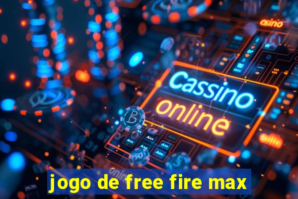 jogo de free fire max